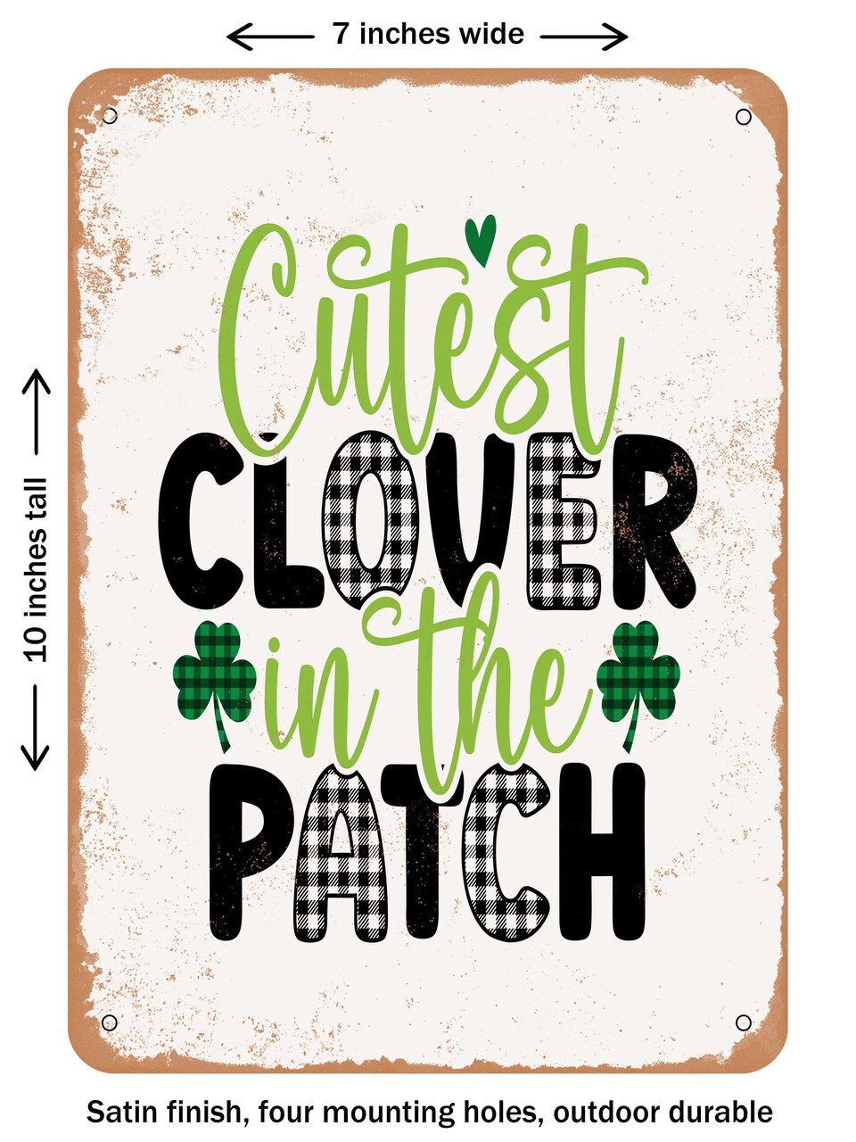 DECORATIVE METAL SIGN - Cutest Clover In the Patch - Vintage Rusty Look